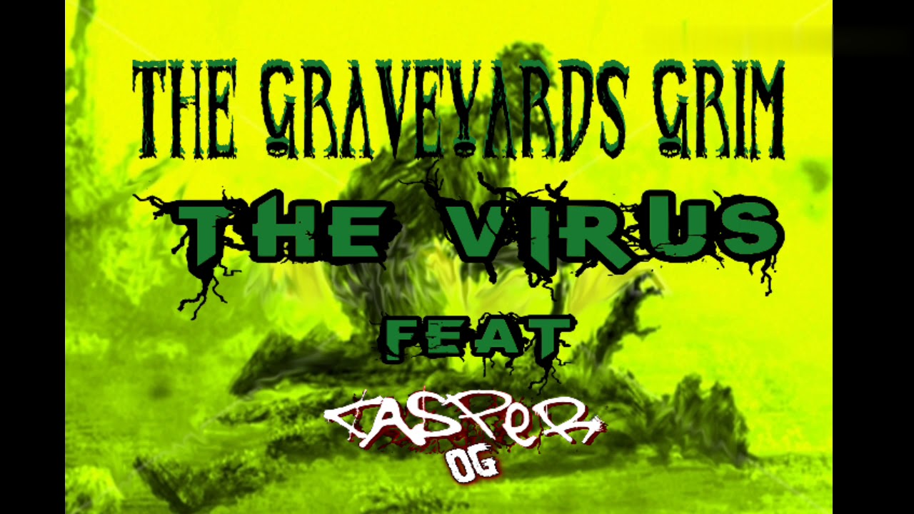 The GraveYards Grim Ft Casper OG-The Virus