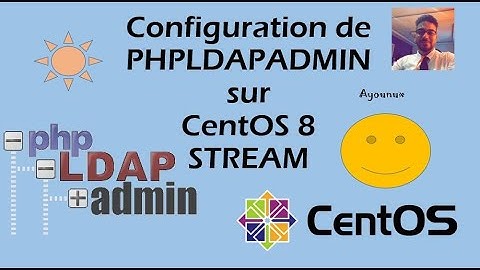 Installation et Configuration de PHPLDAPADMIN sur CentOS 8 STREAM