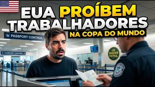 🚨 COPA DO MUNDO 2026: EUA PODEM BARRAR INFLUENCIADORES E TRABALHADORES COM VISTO DE TURISTA