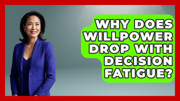Why Does Willpower Drop With Decision Fatigue? - Habit Hacks Hub