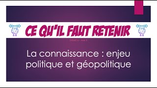 Ce qu'il faut retenir - La connaissance : enjeu politique et géopolitique