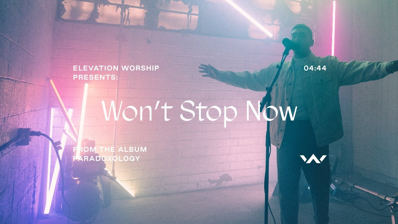 Won't Stop Now | Official Music Video | Elevation Worship Chords -...