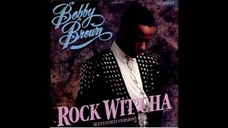 BOBBY BROWN  - ROCK WIT'CHA  ( EXTENDED VERSION )