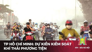 Thành phố Hồ Chí Minh: Dự kiến kiểm soát khí thải phương tiện | Tin tức mới nhất hôm nay