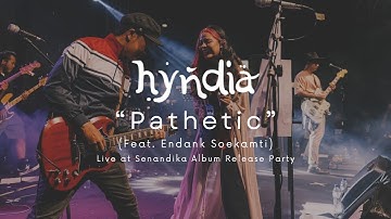 Hyndia x Endank Soekamti - Pathetic (Live Senandika Album Release Party)