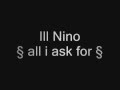 Ill nino - all that i ask for