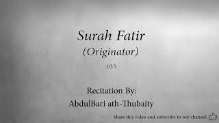 Surah 035 Fatir Originator AbdulBari ath Thubaity Quran Audio