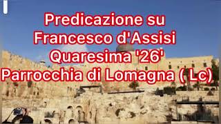 Predicazione su Francesco d'Assisi Quaresima '26 Parrocchia di Lomagna ( Lc) 