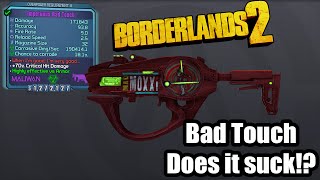 Borderlands 2: Bad Touch- Does it suck!
