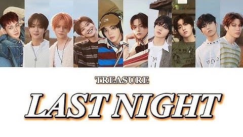 TREASURE - LAST NIGHT《 カナルビ/歌詞/パート割 》{掛け声} ( 트레저 LAST NIGHT 가사 / 응원법 )