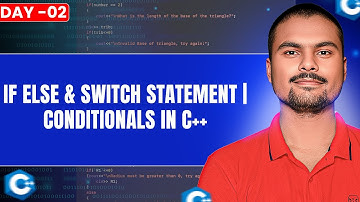 If Else & Switch Statement | Conditionals in C++ | Day 2 | C++ and DSA Foundation Course