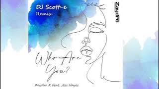 Zaydro feat. Jess Hayes - Who Are You (DJ Scott-E Remix) 