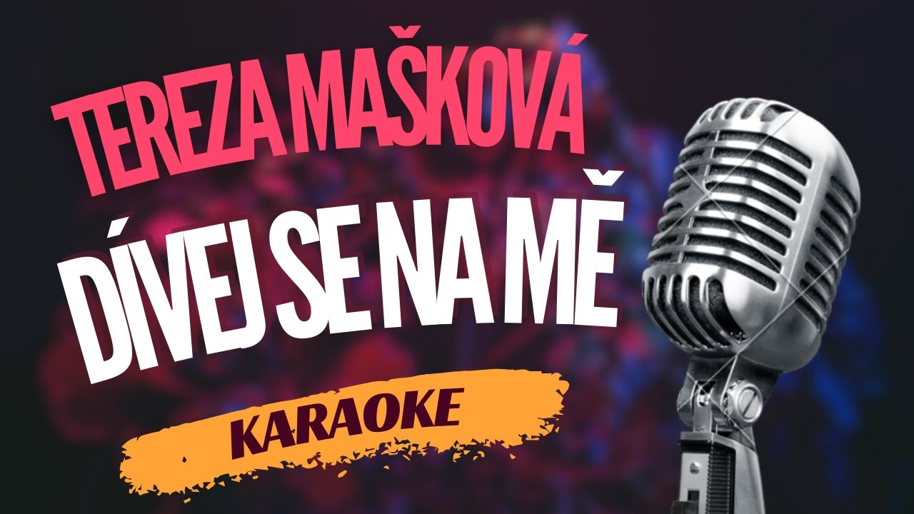 Karaoke - Tereza Mašková - "Dívej se na mě" | Zpívejte s námi!