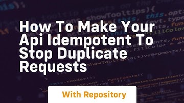 how to make your api idempotent to stop duplicate requests
