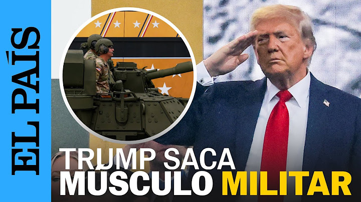 Trump celebra los 250 años del ejército con un desfile militar con más de 7.000 soldados | EL PAÍS