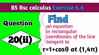Bsc calculus Exercise 6.6 Question 20 part b|equation in rectangular coordinates
