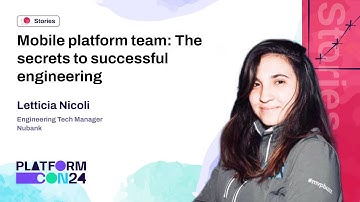 Mobile Platform team: the secrets to successful engineering - Letticia Nicoli | PlatformCon 2024