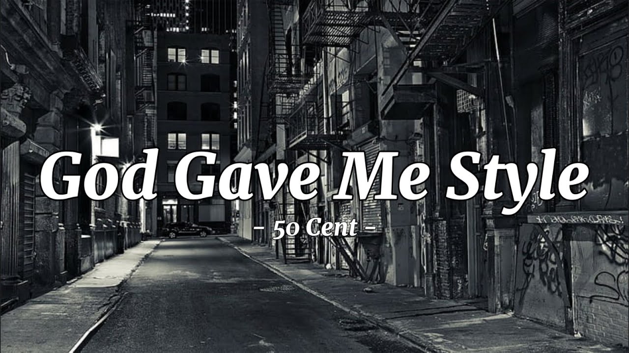 50 Cent - God Gave Me Style (Lyrics) - YouTube