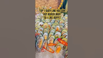 Top quầy line buffet hút khách nhất nhà hàng buffet hải sản ngon nổi tiếng Nha Trang #ilikebuffet