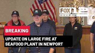 Officials give update on large fire at Pacific Seafood plant on Newport Bayfront