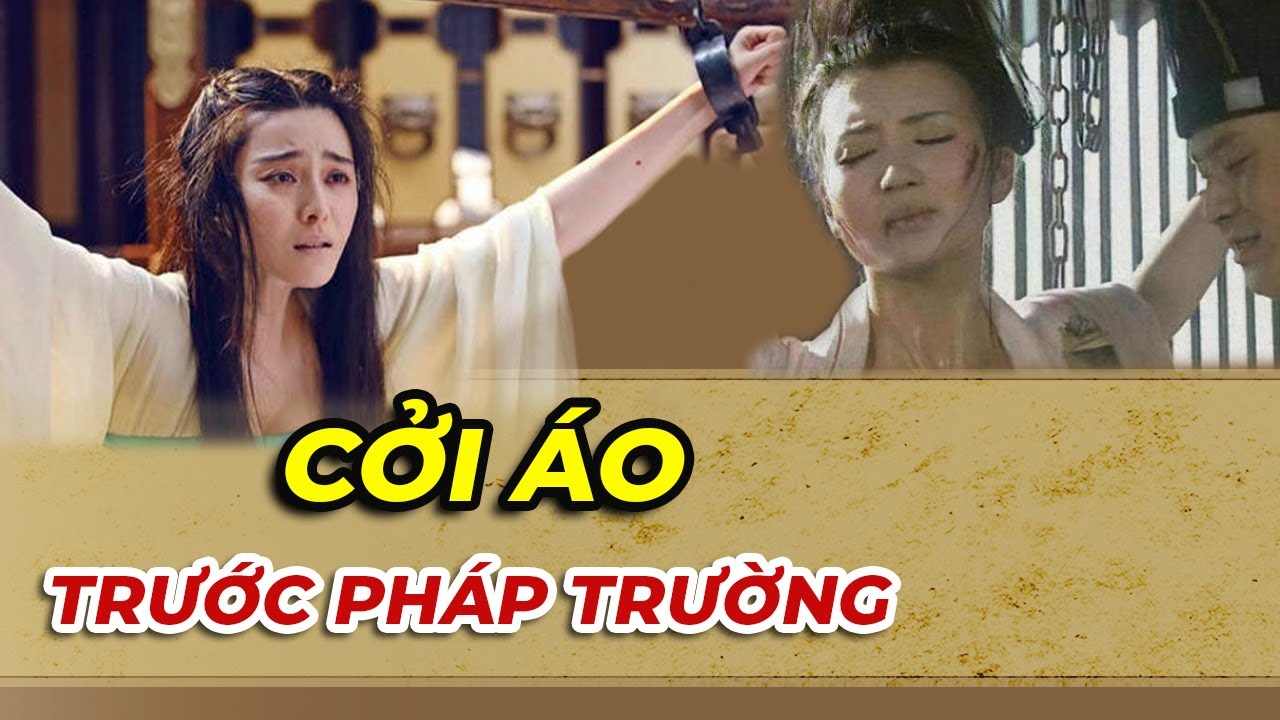 Tại Sao Nữ Phạm Nhân Trung Quốc Xưa Khi Ra Pháp Trường... - youtube