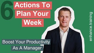 6 Actions for Planning Your Work Week As A Manager -Boost Productivity