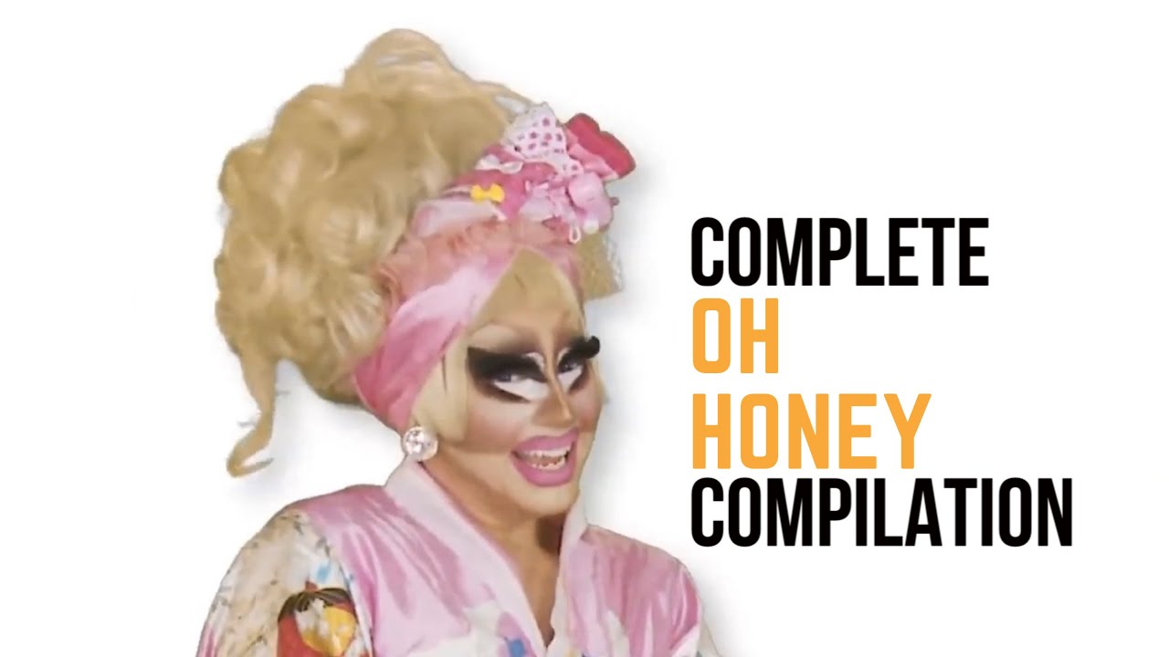 Complete OH HONEY Compilation  Trixie and Katya Compilation 