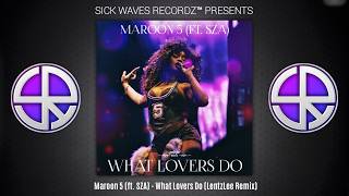 Download Lagu Maroon 5 (ft. SZA) - What Lovers Do (LentzLee Remix) MP3