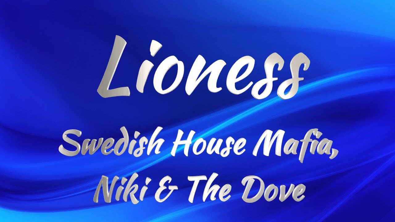 Swedish House Mafia  Niki   The Dove - Lioness  Lyrics