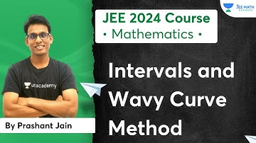 Intervals and Wavy Curve Method | JEE 2024 Course | JEE Math Rankers | Prashant Jain