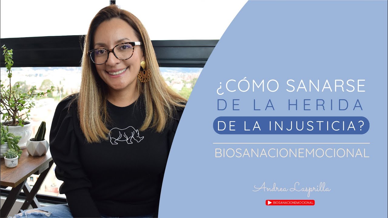 ¿Cómo sanarse de la herida de la injusticia?.| BioSanacionEmocional