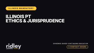 Illinois PT Ethics and Jurisprudence