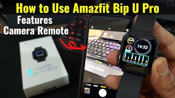 Amazfit Bip U Pro Features - How to Use | Camera Remote, Music Control, Special Watch Face