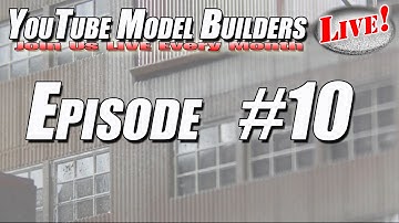 YouTube Model Builders LIVE! Episode 10