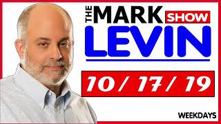Mark Levin (10/17/19) — The Mark Levin Show (October 17 2019) — Mark Levin Audio Rewind (10/17/19)