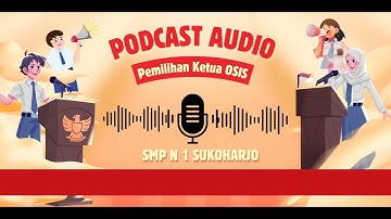 Tugas Informatika Podcast Pemilihan Ketua OSIS