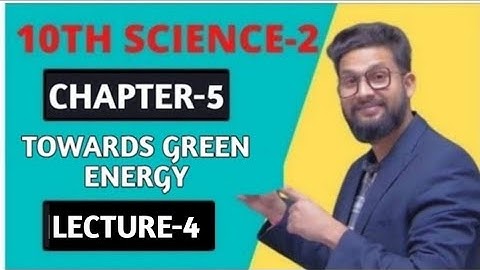 10th Science-2 | Chapter 5 | Towards Green Energy | Lecture 4 |