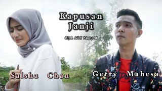 Kapusan Janji - Gerry Mahesa Feat Salsha Chan (Official Music Video)