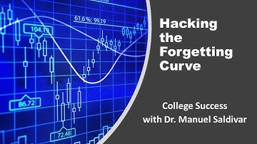 Hacking the Forgetting Curve || College Success with Dr. Manuel Saldivar