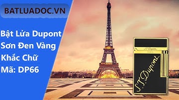 Review Hột Quẹt Bật Lửa Dùng Gas Đá ST Dupont Sơn Mài Khắc chữ ST Dupont | Batluadoc.vn - 0968665696