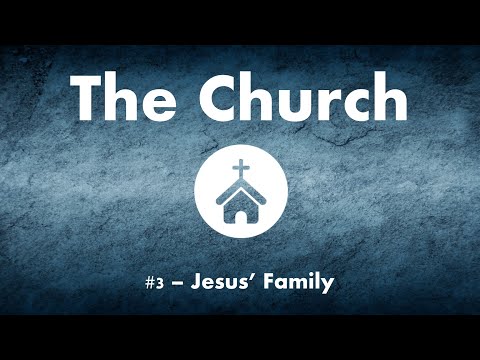 The Church #3 - Jesus' Family