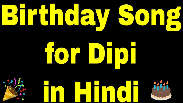Birthday Song for dipi - Happy Birthday Song for dipi