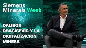 Dalibor Dragicevic analiza la digitalización minera | Siemens Minerals Week