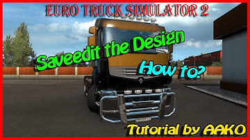Euro Truck Simulator 2 - How to *Saveedit* the Design - Tutorial by AAKO - English