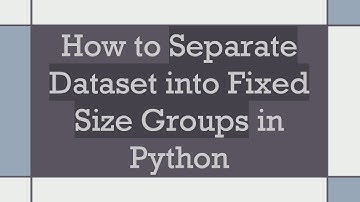 How to Separate Dataset into Fixed Size Groups in Python