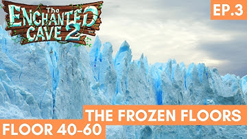 Is it me or is it FREEZING?? EP.3 - Floor 40-60 [The Enchanted Cave 2]
