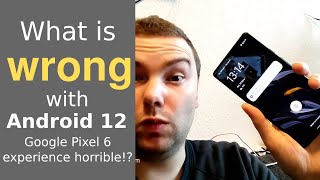 What's wrong with Android 12 - Pixel 6 OS experience is horrible screenshot 4