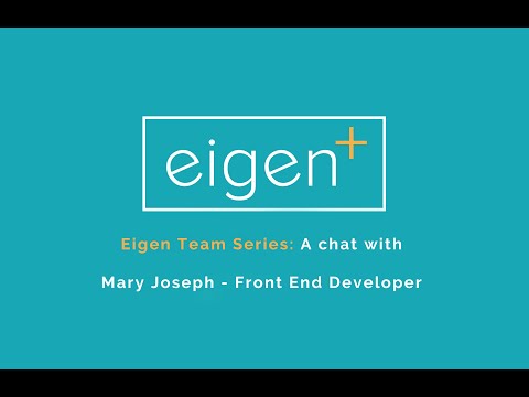 Eigen Team Series: Meet Mary Joseph a front end developer at Eigen!