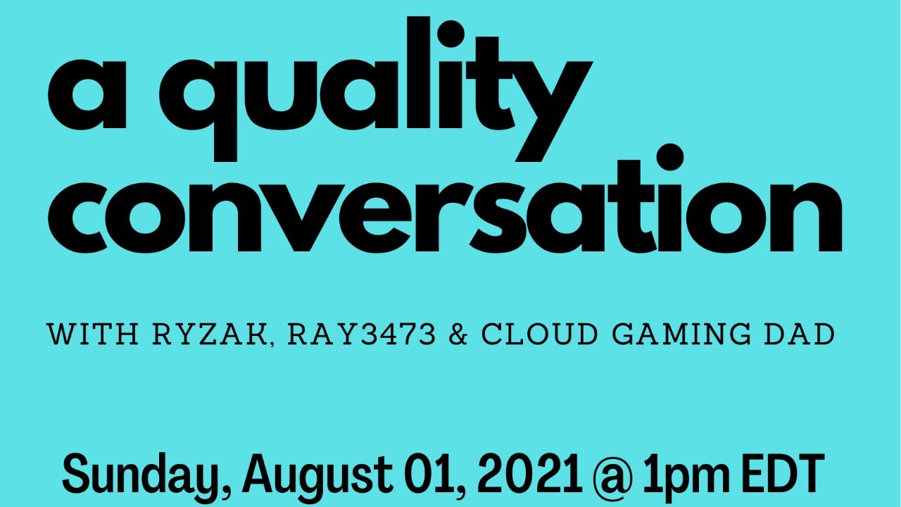 a quality conversation w/ Ryzak, Ray3473 and CloudGamingDad