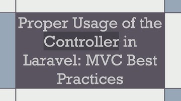 Proper Usage of the Controller in Laravel: MVC Best Practices